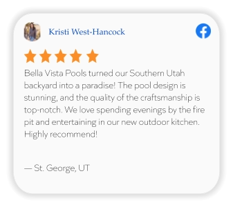 Kristi West-Hancock Bella Vista Pools turned our Southern Utah backyard into a paradise! The pool design is stunning, and the quality of the craftsmanship is top-notch. We love spending evenings by the fire pit and entertaining in our new outdoor kitchen. Highly recommend!  — St. George, UT