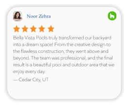 Noor Zehra Bella Vista Pools truly transformed our backyard into a dream space! From the creative design to the flawless construction, they went above and beyond. The team was professional, and the final result is a beautiful pool and outdoor area that we enjoy every day. — Cedar City, UT