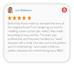 Leo Robinson Bella Vista Pools made our backyard the envy of the neighborhood! From designing our pool to installing a swim-up bar (yes, really!), they made everything so easy and fun. The team was professional, and they even handled our ‘weird’ requests with a smile. Our new pool is the perfect spot for entertaining—and maybe a little too perfect, because now we’re hosting every BBQ!